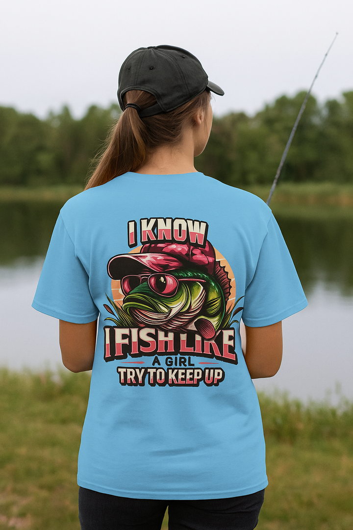 I Fish Like a Girl – Try to Keep Up Tee by Bonehook Outfitters
